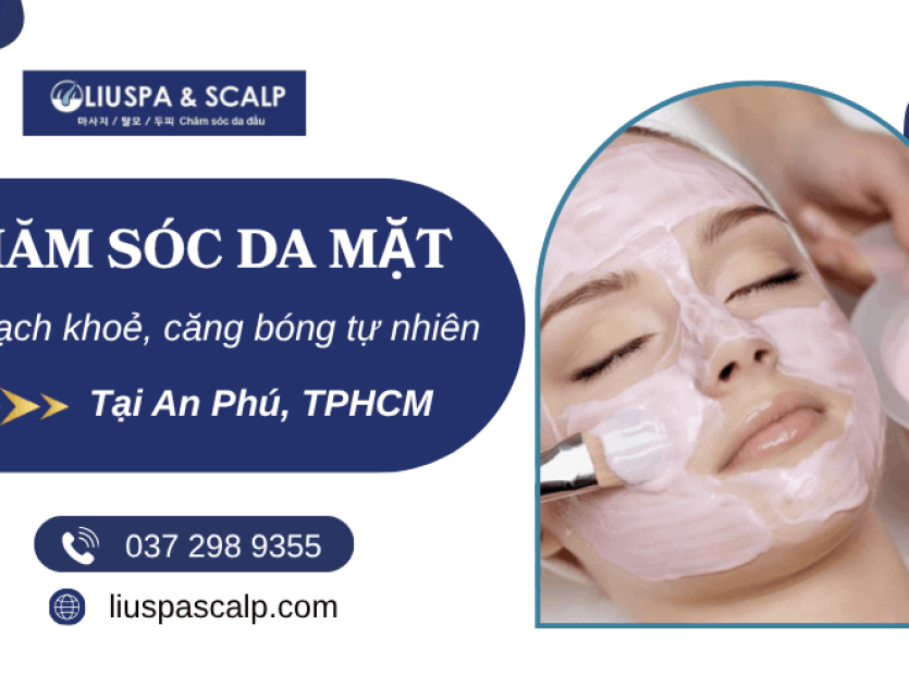 Chăm sóc da mặt An Phú - Da sạch khoẻ, căng bóng tự nhiên