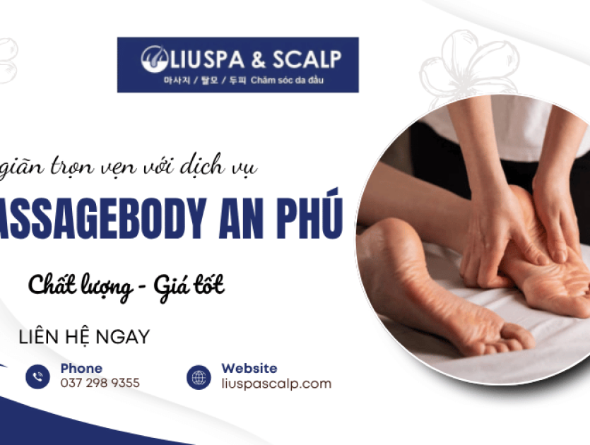 Thư giãn trọn vẹn với dịch vụ massagebody An Phú chất lượng, giá tốt 